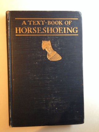 Item #10617 A Text-Book of Horseshoeing for Horseshoers and Veterinarians. A. Lungwitz, John W....