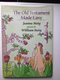 Item #12651 The Old Testament Made Easy. Jeanne and Steig, William Steig
