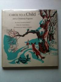 Item #1654 Carol To A Child and a Christmas Pageant. Nancy Dingman and Watson, Aldren A. Watson