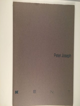 Item #1703 Peter Joseph. April 16 - May 10 NY: Kent Fine Art, 1987