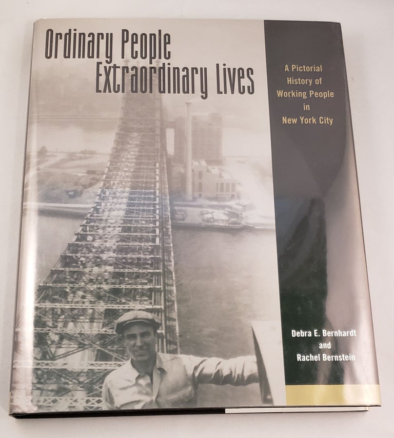 Item #18183 Ordinary People, Extraordinary Lives: An Assessment of Archival Sources Documenting 20th Century New York City Social History. Debra Bernhardt, Rachel Bernstein.