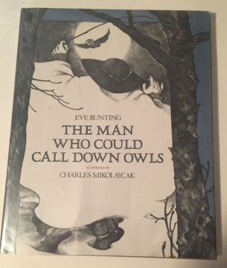 Item #18186 The Man Who Could Call Down Owls. Eve Bunting