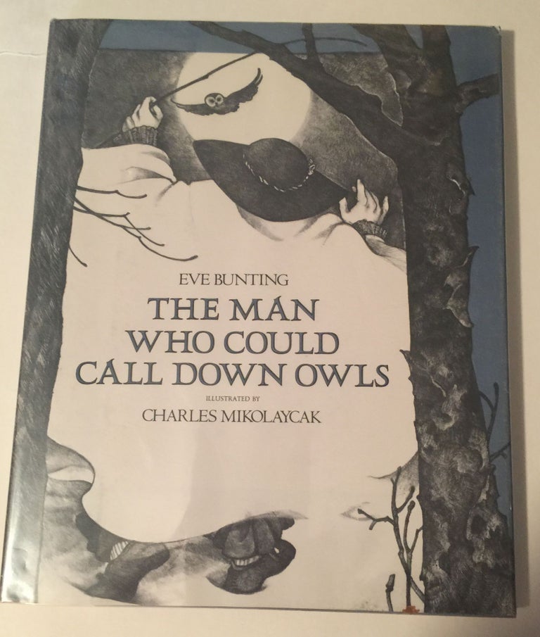 Item #18186 The Man Who Could Call Down Owls. Eve Bunting.