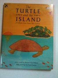 Item #18201 The Turtle and the Island A Folktale from Papua New Guinea. Barbara Ker Wilson, Frane Lassac.