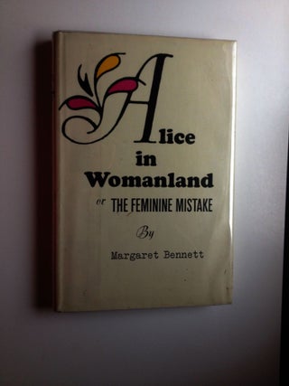 Item #183 Alice in Womanland or The Feminine Mistake. Margaret Bennett