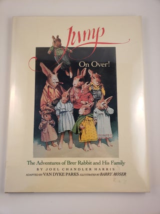 Item #18449 Jump on Over! The Adventures of Brer Rabbit and His Family. Joel Chandler Harris,...