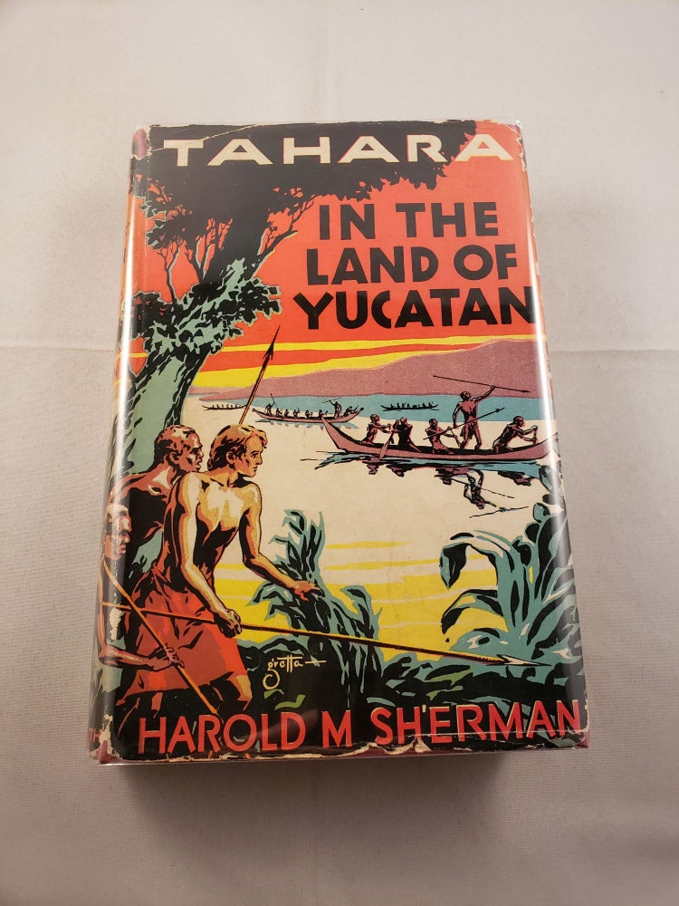 Item #18518 Tahara In The Land of Yucatan. Harold Sherman.