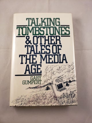 Item #18557 Talking Tombstones and Other Tales of the Media Age. Gary Gumpert