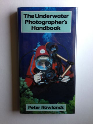 Item #18579 The Underwater Photographer's Handbook. Peter Rowlands