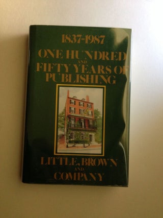 Item #1874 One Hundred And Fifty Years Of Publishing 1837 - 1987. Brown Little