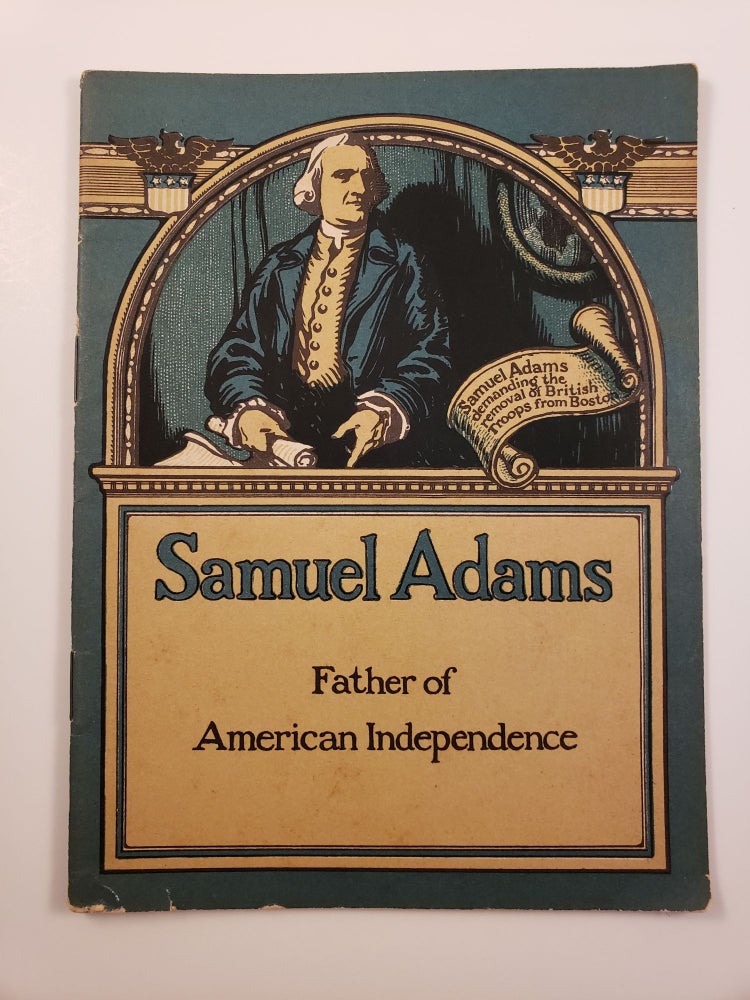 Item #18791 Samuel Adams: Father of American Independence. John Hancock Booklets.