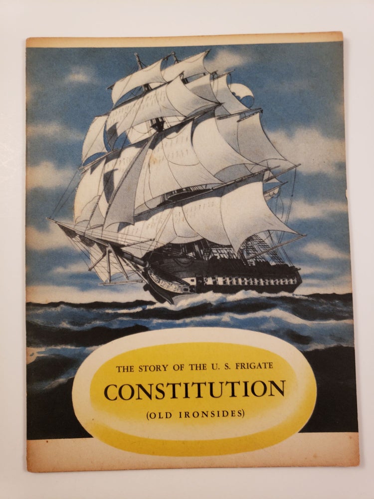 Item #18795 The Story of the U.S. Frigate Constitution ( Old Ironsides). John Hancock Booklets.