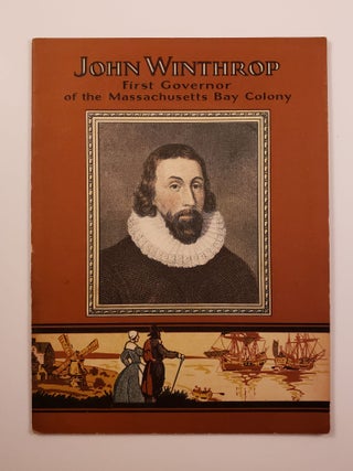 Item #18809 John Winthrop first Governor of the Massachusetts Bay Colony. John Hancock Booklets