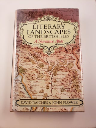 Item #18893 Literary Landscapes of the British Isles: A Narrative Atlas. David Daiches, John Flower