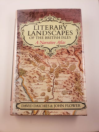 Item #18893 Literary Landscapes of the British Isles: A Narrative Atlas. David Daiches, John Flower