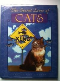 Item #18940 The Secret Lives Of Cats. Val And Ron Lindahn.