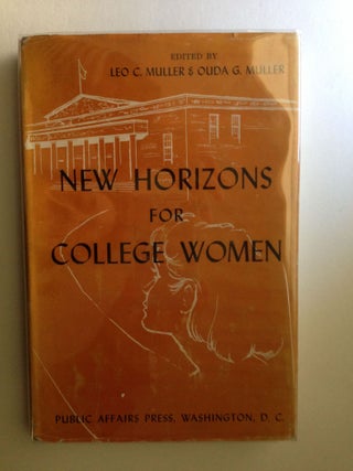 Item #19039 New Horizons For College Women. Leo C. Muller, Ouida Muller