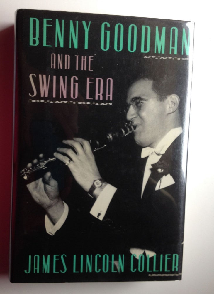 Item #19051 Benny Goodman and the Swing Era:. James Lincoln Collier.