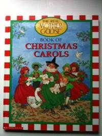 Item #19063 The Real Mother Goose Book of Christmas Carols. Laurence Schorsch