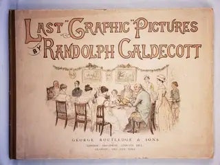 Item #1933 Randolph Caldecott's Last Graphic Pictures. Randolph Caldecott