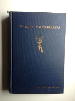 Item #19338 Women Torch-Bearers The Story of the Woman's Christian Temperance Union. Elizabeth...