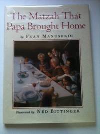 Item #19449 The Matzah That Papa Brought Home. Fran and Manushkin, Ned Bittinger