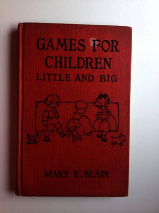 Item #19513 Games for Children Little and Big. Mary E. Blain