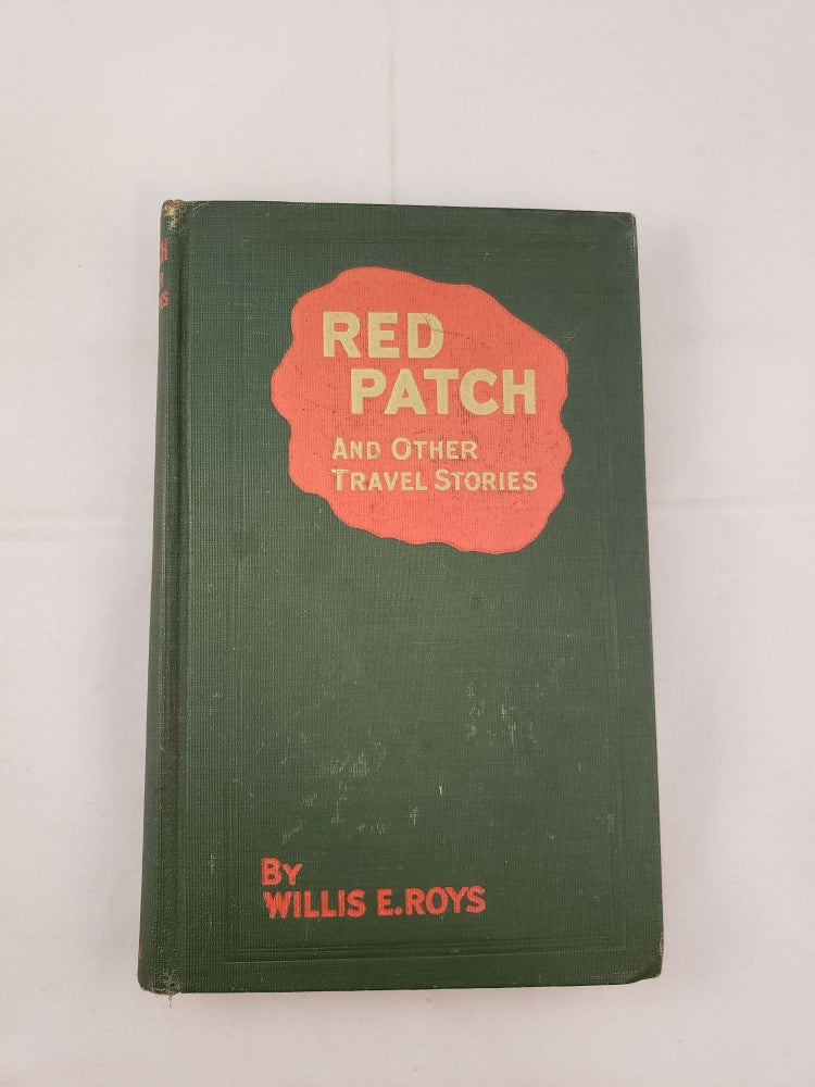 Item #19549 Red Patch & Oriental Travel Stories. Willis E. Roys.