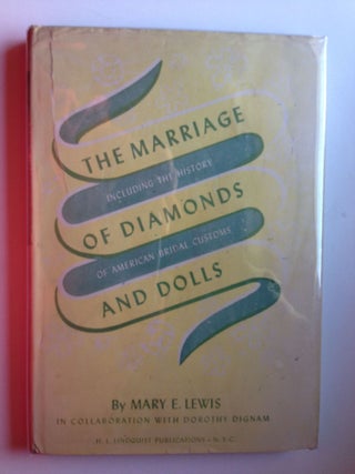 Item #19577 The Marriage of Diamonds and Dolls Including the History of American Bridal Customs....
