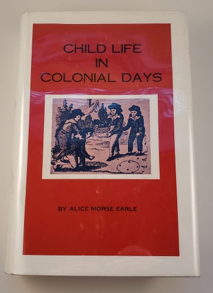 Item #19580 Child Life In Colonial Days. Alice Morse Earle