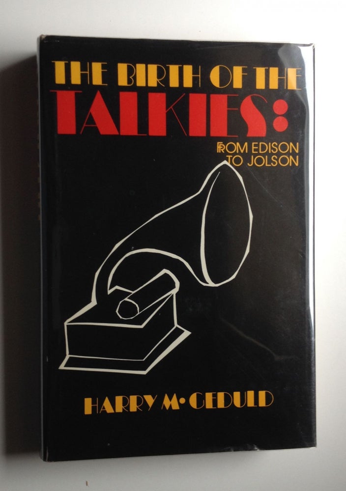 Item #19652 The Birth of the Talkies from Edison to Jolson. Harry M. Geduld.