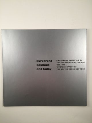 Item #19733 Kurt Kranz Bauhaus and Today. Smithsonian Institution, Goethe House Circulation...