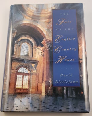 Item #19814 The Fate Of The English Country House. Littlejohn David