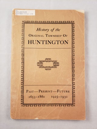Item #20144 History of the Original Township of Huntington Past Present Future 1653 -1860 ...