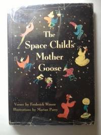 Item #20246 The Space Child's Mother Goose. Frederick and Winsor, Marian Parry.