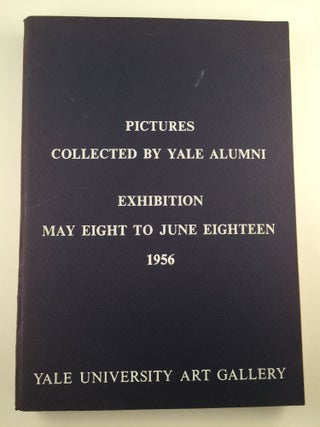 Item #20400 Pictures Collected by Yale Alumni. Exhibition. May 8 - June 18 New Haven: Yale...