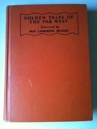 Item #20450 Golden Tales of the Far West. May Lamberton Becker, selector and