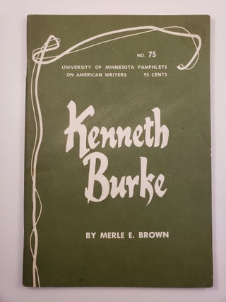 Item #20516 Kenneth Burke. University of Minnesota Pamphlets on American Writers #75. Merle Brown