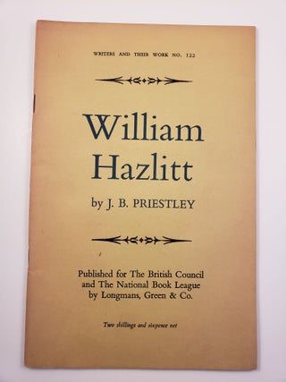 Item #20527 William Hazlitt. Writers and their Work: No. 22. J. B. Priestley