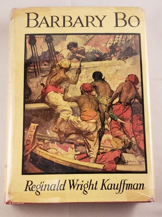 Item #20530 Barbary Bo A Story of the Barbary Pirates. Reginald Wright Kauffman