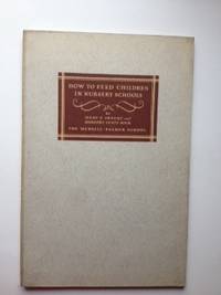 Item #20540 How To Feed Children In Nursery Schools. Mary E. Sweeny, Dorothy Curts Buck&nbsp