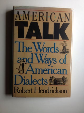 Item #20543 American Talk the Words and Ways of American Dialects. Robert Hendrickson