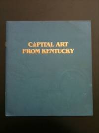 Item #20610 Capital Art from Kentucky A Juried Exhibition of Contemporary Kentucky Art. April 28...