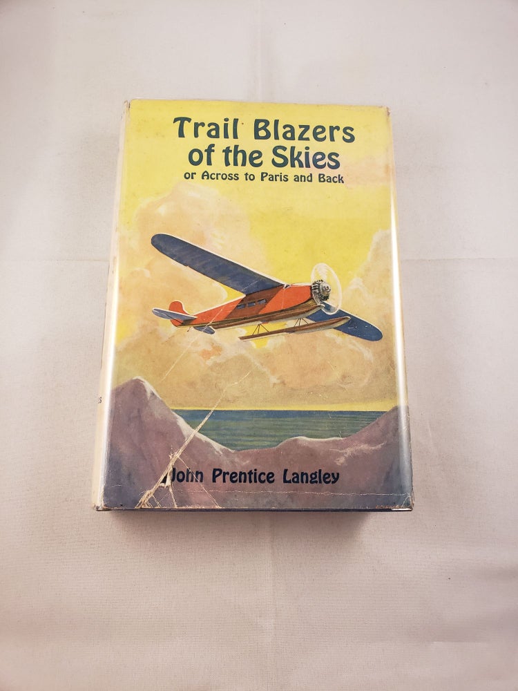 Item #20714 Trail Blazers of the Skies or Across to Paris and Back. John Prentice Langley.