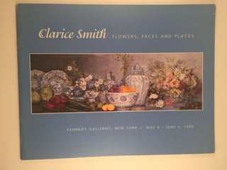 Item #20784 Clarice Smith. Flowers, Faces and Places. May 6 to June 5 NY: Kennedy Galleries, 1998