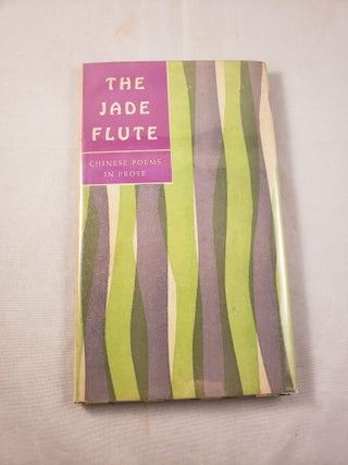 Item #2081 The Jade Flute Chinese Poems in Prose. Anonymous