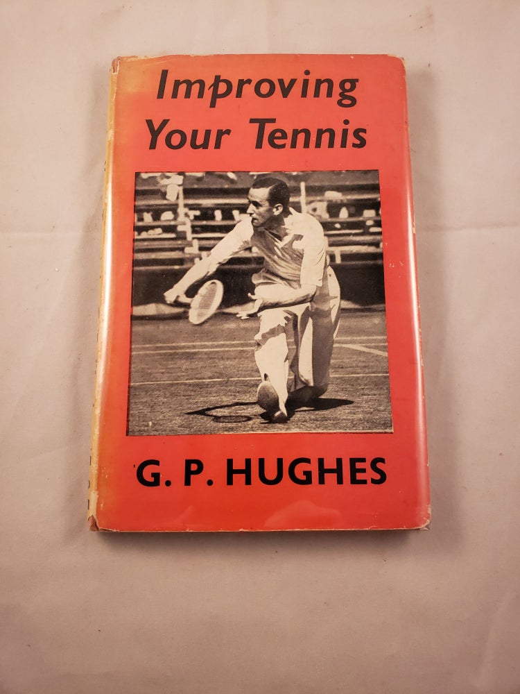 Item #21210 Improving Your Tennis. G. P. Hughes.