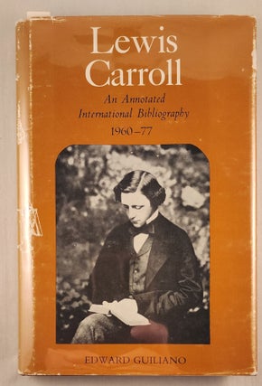 Item #21267 Lewis Carroll An Annotated International Bibliography 1960-77. Edward Guiliano