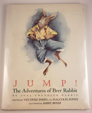 Item #21511 Jump ! The Adventures of Brer Rabbit. Joel Chandler Harris, Van Dyke Parks, Barry Moser