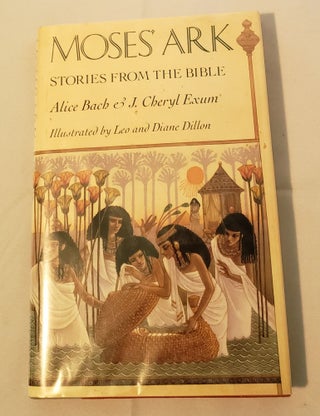 Item #21622 Moses’ Ark Stories From The Bible. Alice Bach, Leo and Diane Dillon, J. Cheryl...